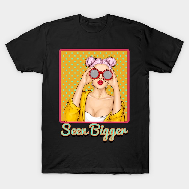 Seen bigger T-Shirt by Pikantz